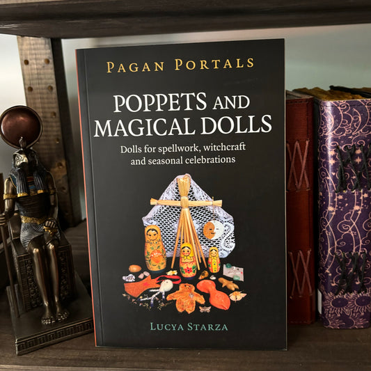 Pagan Portals - Poppets and Magical Dolls: Dolls for Spellwork, Witchcraft and Seasonal Celebrations by Lucya Starza