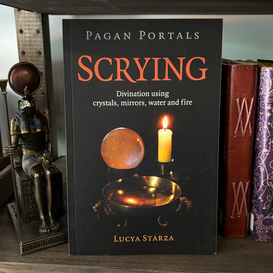 Pagan Portals: Scrying: Divination Using Crystals, Mirrors, Water and Fire by Lucya Starza