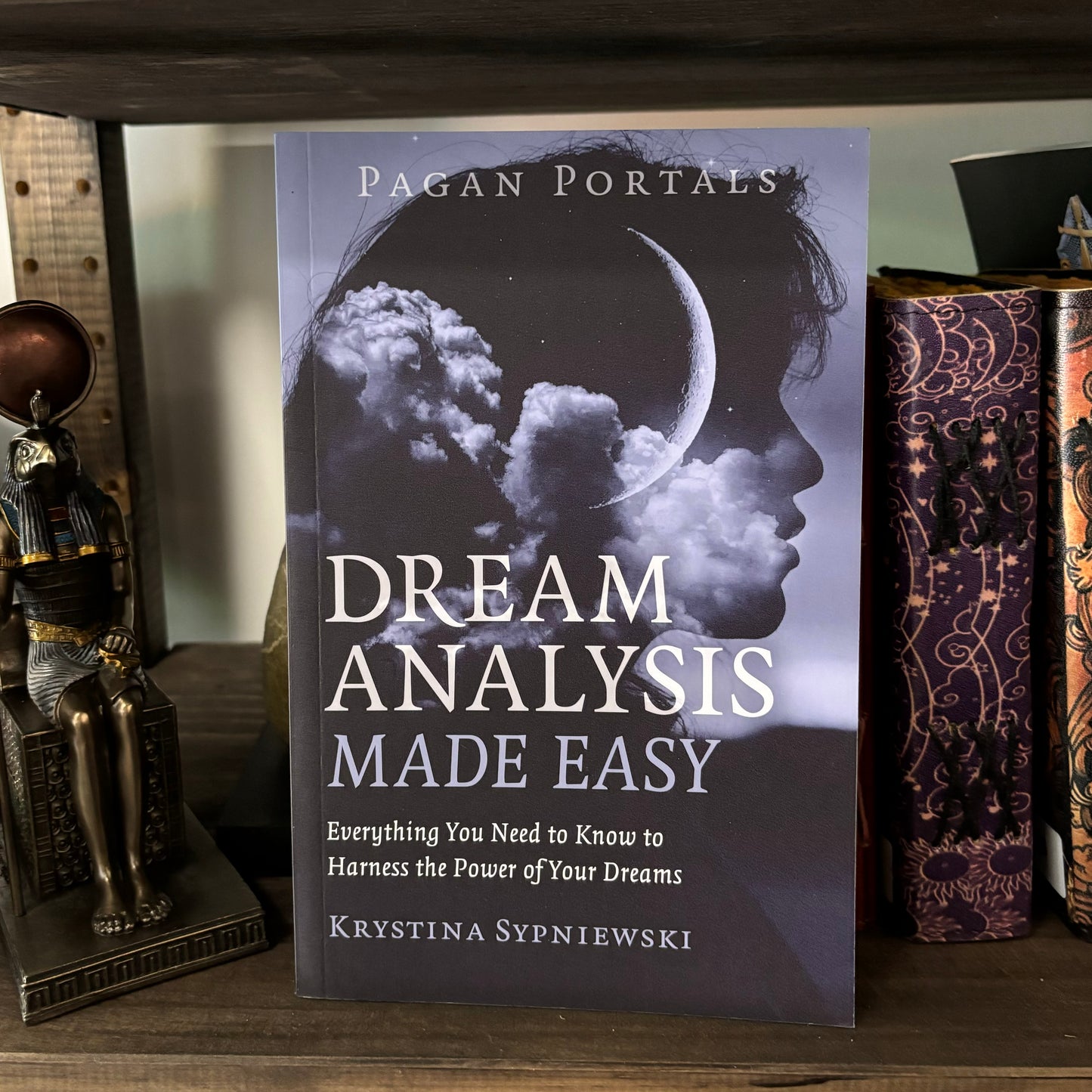 Pagan Portals - Dream Analysis Made Easy: Everything You Need to Know to Harness the Power of Your Dreams by