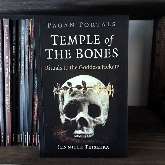 Pagan Portals: Temple of the Bones: Rituals to the Goddess Hekate by Jennifer Teixeira