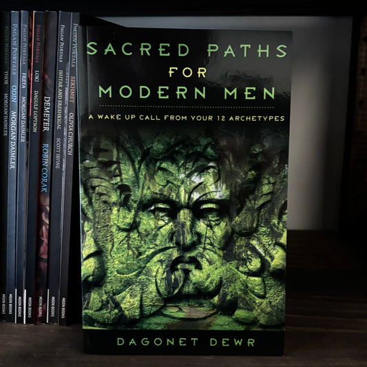 Sacred Paths for Modern Men: A Wake Up Call from Your 12 Archetypes by Dagonet Dewr